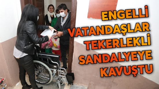 Engelli vatandalar tekerlekli sandalyeye kavutu