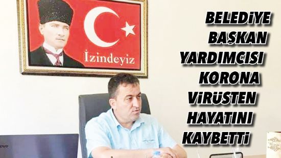 Belediye bakan yardmcs korona virsten hayatn kaybetti