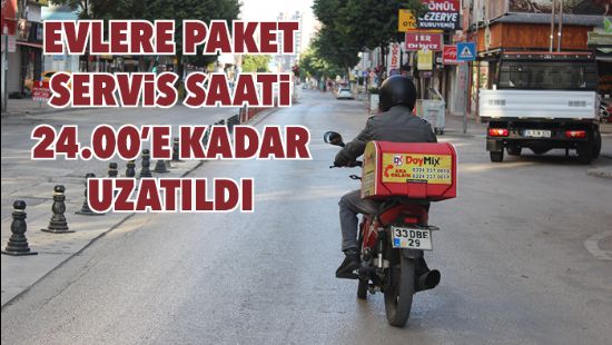 Evlere paket servis saati 24.00e kadar uzatld