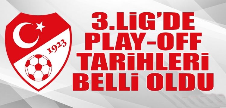 Liglerde play-off msabaka tarihleri belli oldu	