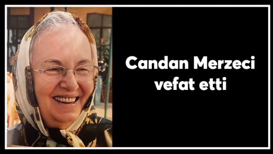 Candan Merzeci vefat etti