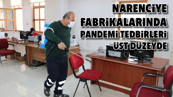 Narenciye fabrikalarnda pandemi tedbirleri st dzeyde